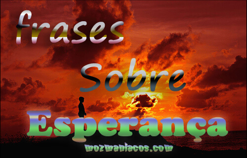 Frases Sobre Esperança